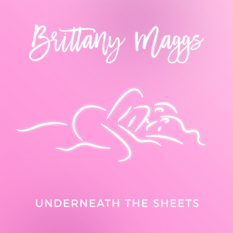 Underneath the Sheets - Brittany Maggs