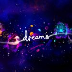 Dreams - PlayStation 4