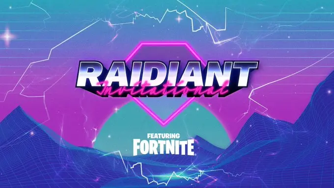 Raidiant Invitational Fortnite