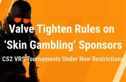 Valve CS2 gambling sponsor ban