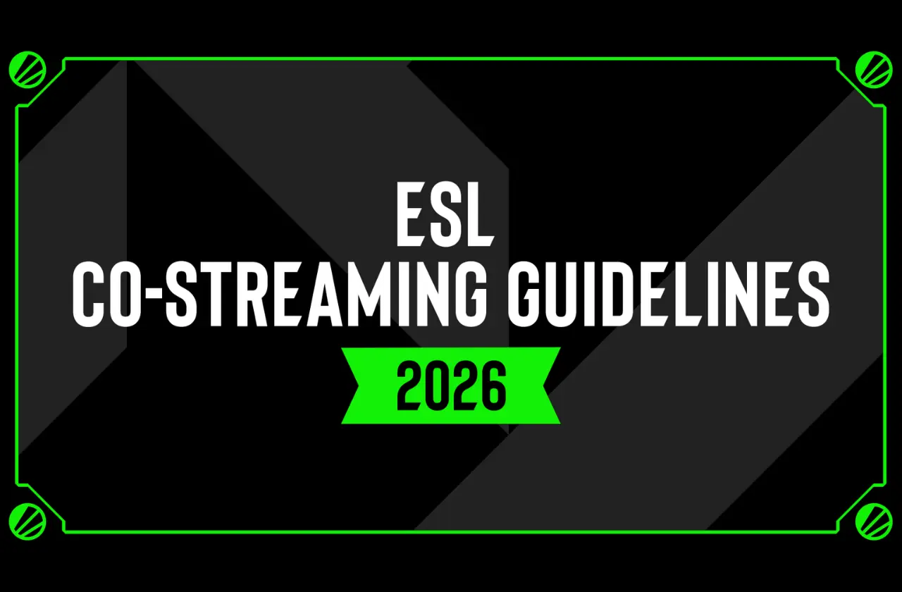 ESL New Co-Streaming Rules for 2026 Crack Down on Creator Freedom During Broadcasts