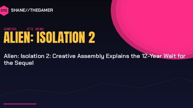 Alien: Isolation 2: Creative Assembly Explains the 12-Year Wait for the Sequel