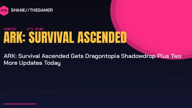 ARK: Survival Ascended Gets Dragontopia Shadowdrop Plus Two More Updates Today