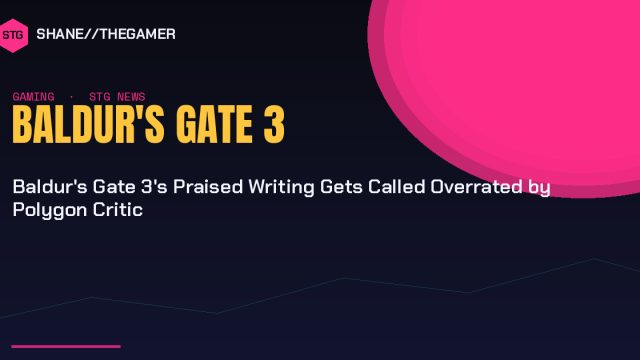 Baldur’s Gate 3’s Praised Writing Gets Called Overrated by Polygon Critic