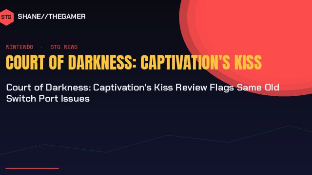 Court of Darkness: Captivation’s Kiss Review Flags Same Old Switch Port Issues