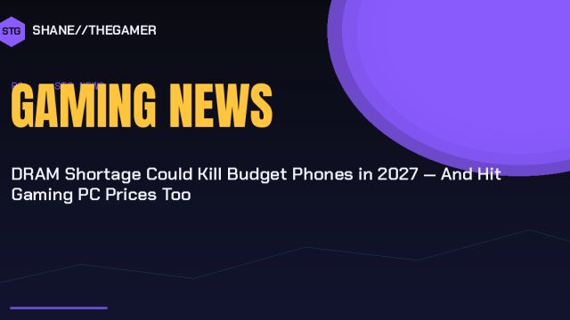 DRAM Shortage Could Kill Budget Phones in 2027 — And Hit Gaming PC Prices Too