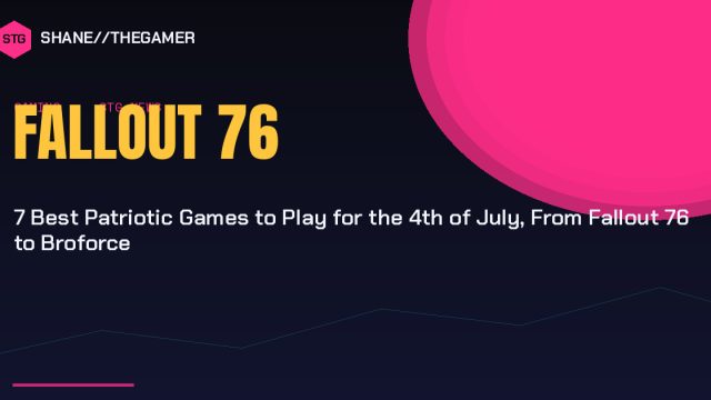7 Best Patriotic Games to Play for the 4th of July, From Fallout 76 to Broforce