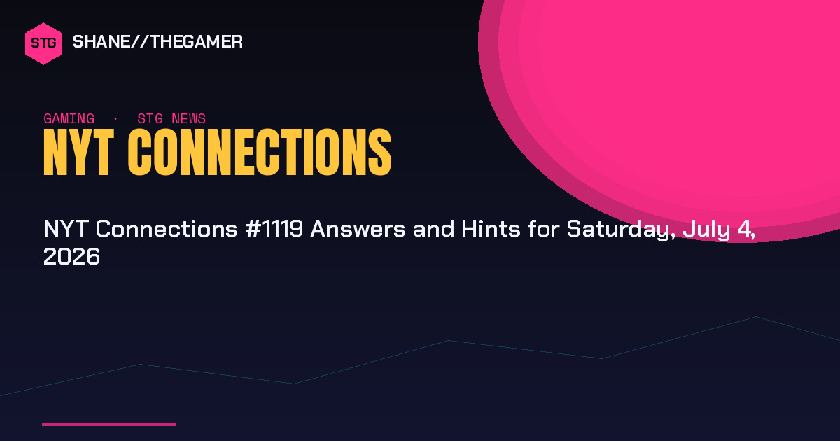 NYT Connections #1119 Answers and Hints for Saturday, July 4, 2026