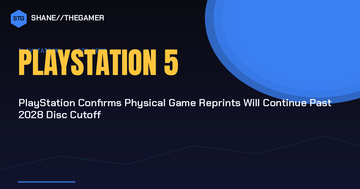 PlayStation Confirms Physical Game Reprints Will Continue Past 2028 Disc Cutoff