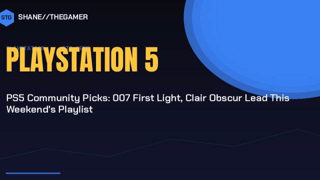 PS5 Community Picks: 007 First Light, Clair Obscur Lead This Weekend’s Playlist