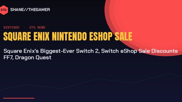 Square Enix’s Biggest-Ever Switch 2, Switch eShop Sale Discounts FF7, Dragon Quest
