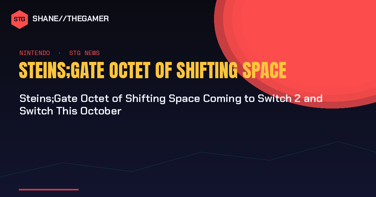 Steins;Gate Octet of Shifting Space Coming to Switch 2 and Switch This October