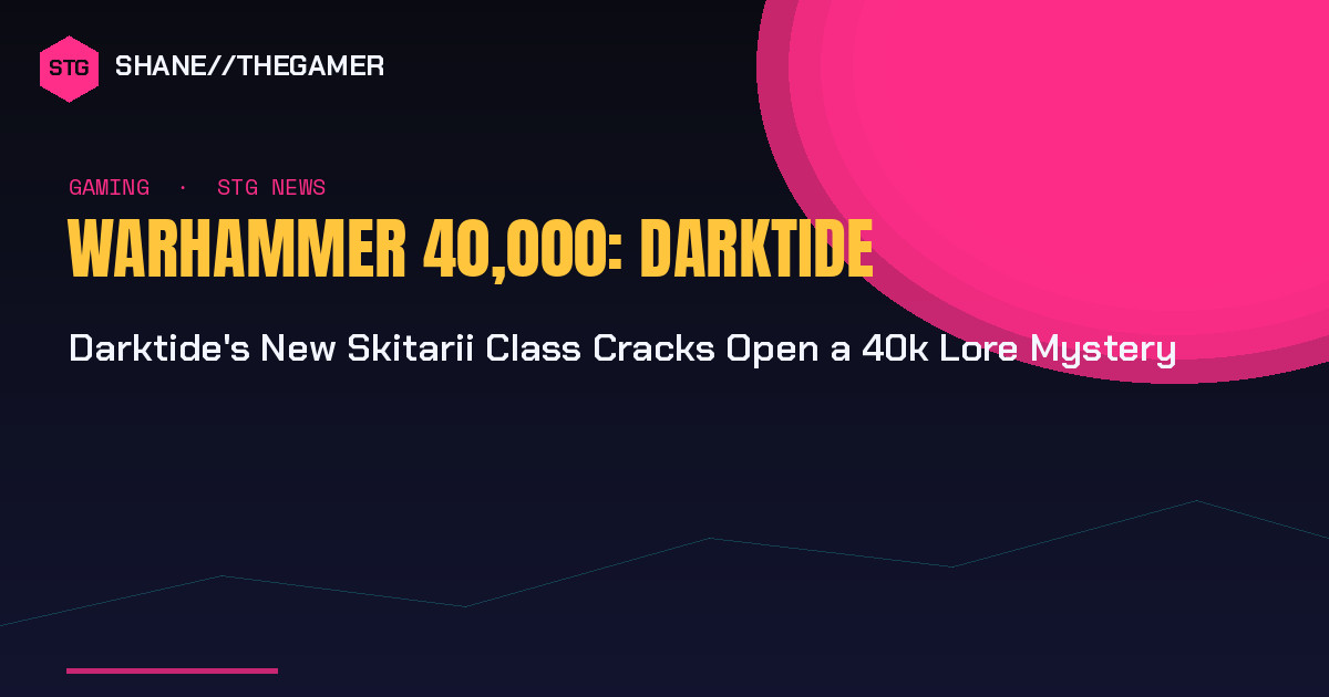 Darktide’s New Skitarii Class Cracks Open a 40k Lore Mystery