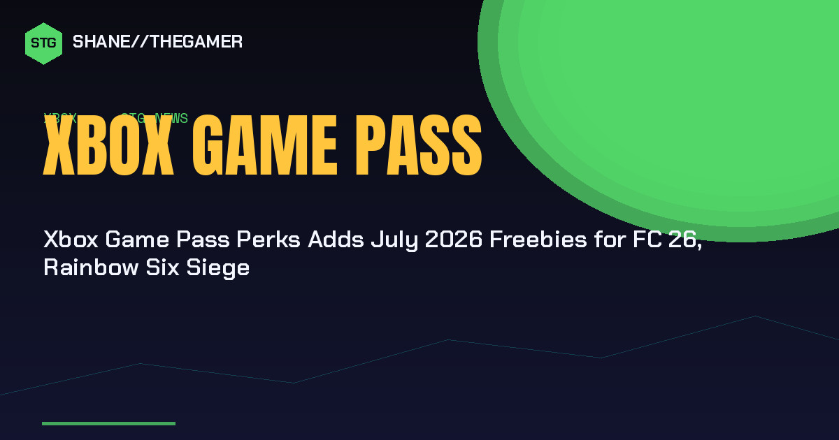 Xbox Game Pass Perks Adds July 2026 Freebies for FC 26, Rainbow Six Siege
