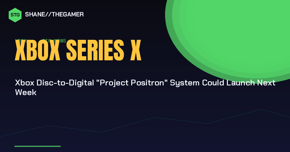 Xbox Disc-to-Digital “Project Positron” System Could Launch Next Week
