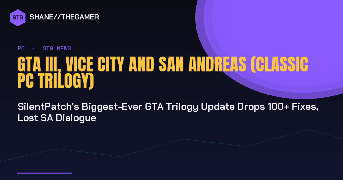 SilentPatch's Biggest-Ever GTA Trilogy Update Drops 100+ Fixes, Lost SA Dialogue - Shane the Gamer