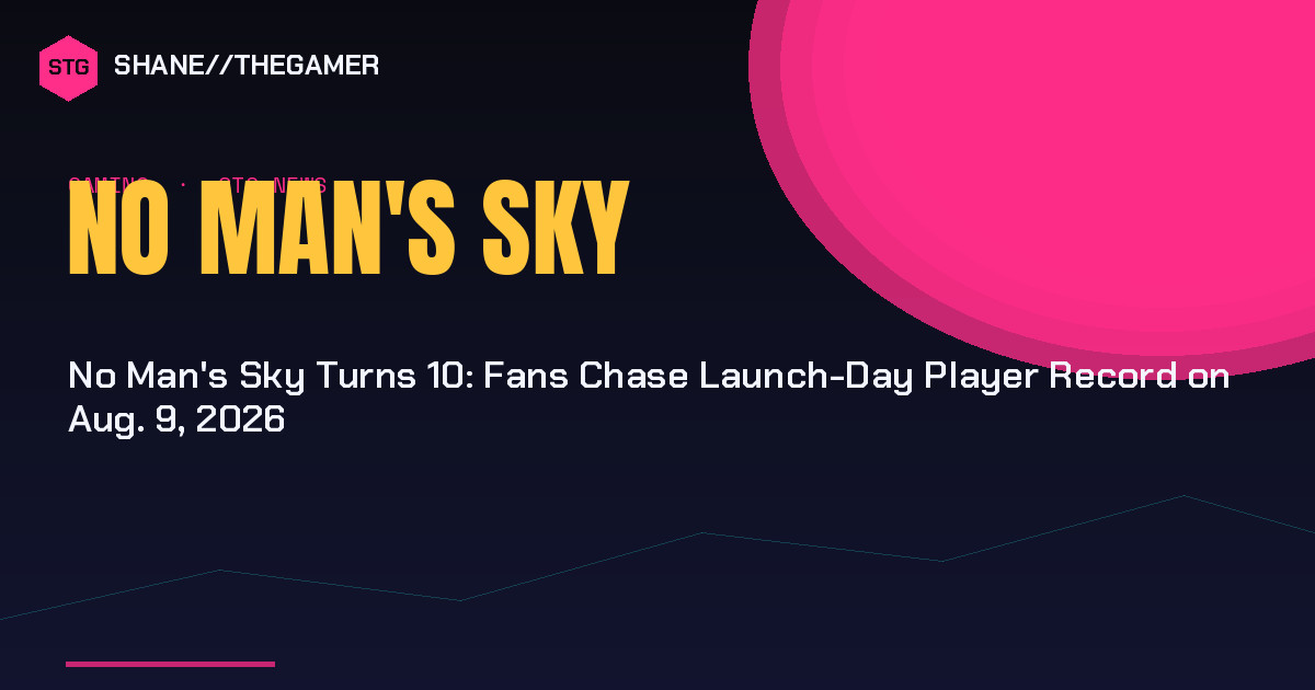 No Man's Sky Turns 10: Fans Chase Launch-Day Player Record on Aug. 9, 2026 - Shane the Gamer