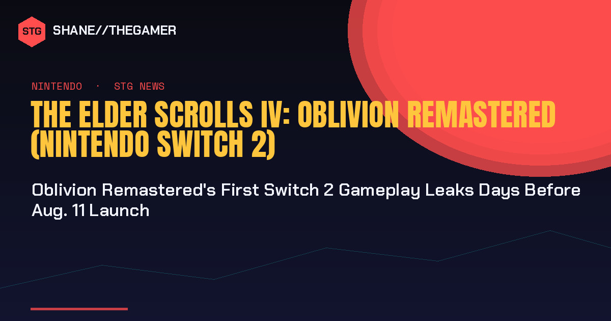 Oblivion Remastered : fuites de gameplay et performances sur Switch 2