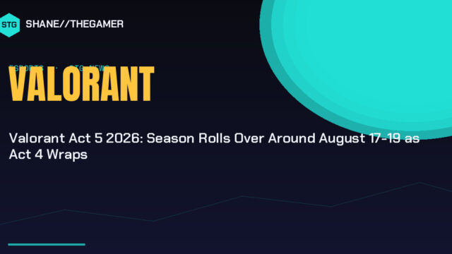 Valorant Act 5 2026: Season Rolls Over Around August 17-19 as Act 4 Wraps